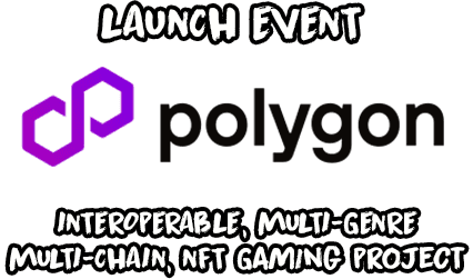 polygon launch event ,polygon ,interoperable,muti-genre ,multi-chain,gaming nft project